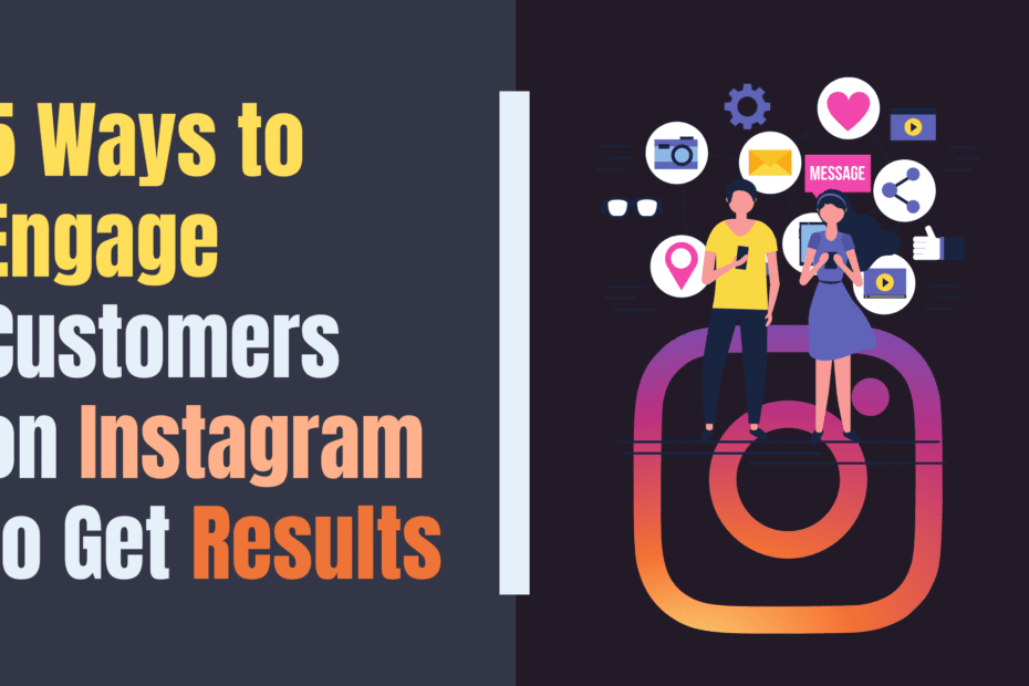 5 Ways to Engage Customers on Instagram to Get Results